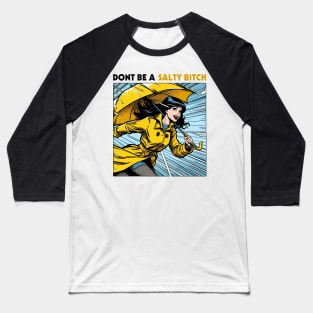 Dont Be a Salty Bitch Pop Art Style Baseball T-Shirt